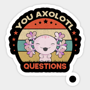 You Axolotl Questions Funny Walking Fish Sticker